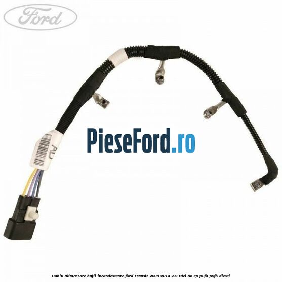 Cablu alimentare bujii incandescente Ford Transit 2006-2014 2.2 TDCi 85 cp P8FA, P8FB diesel
