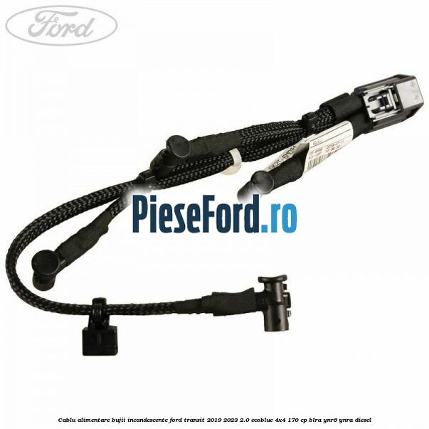Cablu alimentare bujii incandescente Ford Transit 2019-2023 2.0 EcoBlue 4x4 170 cp BLRA, YNR6, YNRA diesel