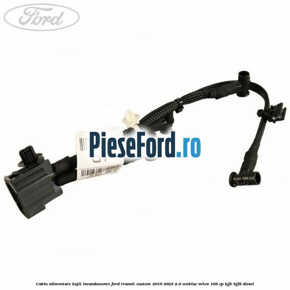 Cablu alimentare bujii incandescente Ford Transit Custom 2019-2023 2.0 EcoBlue mHEV 105 cp BJFC, BJFD diesel