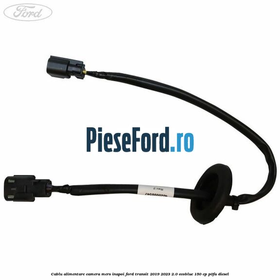 Cablu alimentare camera mers inapoi Ford Transit 2019-2023 2.0 EcoBlue 150 cp P0FA diesel