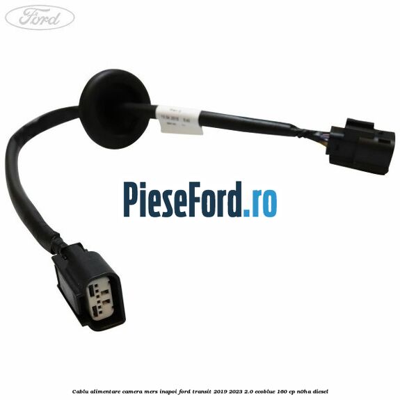Cablu alimentare camera mers inapoi Ford Transit 2019-2023 2.0 EcoBlue 160 cp N0HA diesel