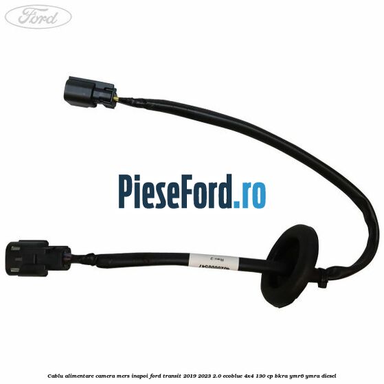 Cablu alimentare camera mers inapoi Ford Transit 2019-2023 2.0 EcoBlue 4x4 130 cp BKRA, YMR6, YMRA diesel
