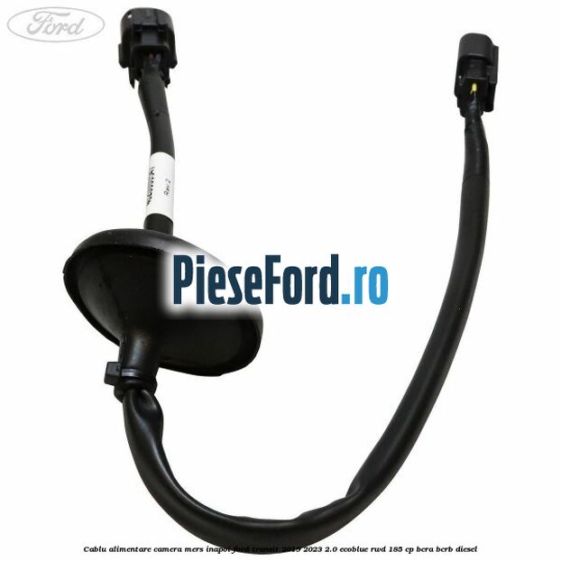 Cablu alimentare camera mers inapoi Ford Transit 2019-2023 2.0 EcoBlue RWD 185 cp BCRA, BCRB diesel