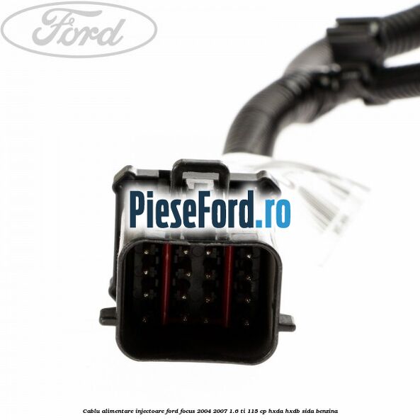 Cablu alimentare injectoare Ford Focus 2004-2007 1.6 Ti 115 cp HXDA, HXDB, SIDA benzina