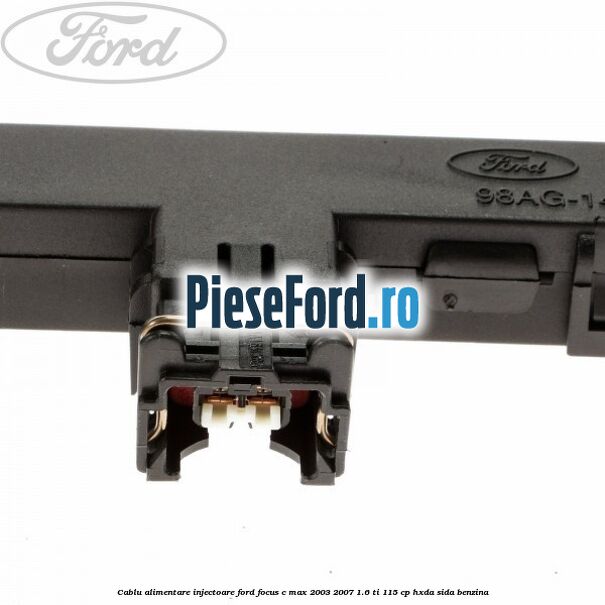 Cablu alimentare injectoare Ford Focus C-Max 2003-2007 1.6 Ti 115 cp HXDA, SIDA benzina