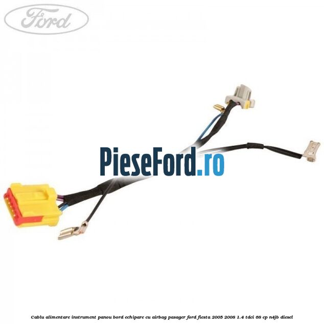 Cablu alimentare instrument panou bord echipare cu airbag pasager Ford Fiesta 2005-2008 1.4 TDCi 68 cp N4JB diesel