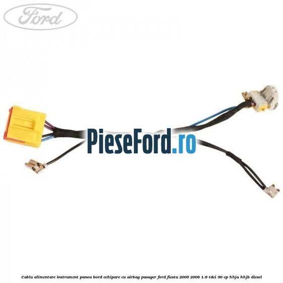 Cablu alimentare instrument panou bord echipare cu airbag pasager Ford Fiesta 2005-2008 1.6 TDCi 90 cp HHJA, HHJB diesel