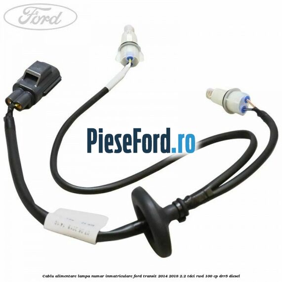 Cablu alimentare lampa numar inmatriculare Ford Transit 2014-2018 2.2 TDCi RWD 100 cp DRR5 diesel