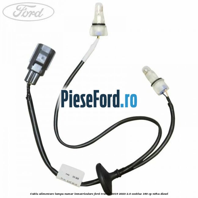 Cablu alimentare lampa numar inmatriculare Ford Transit 2019-2023 2.0 EcoBlue 160 cp N0HA diesel