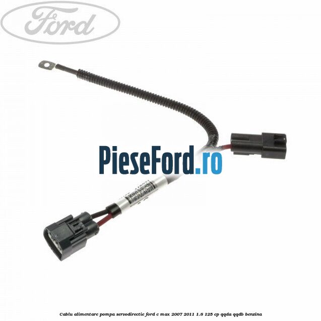 Cablu alimentare pompa servodirectie Ford C-Max 2007-2011 1.8 125 cp QQDA, QQDB benzina
