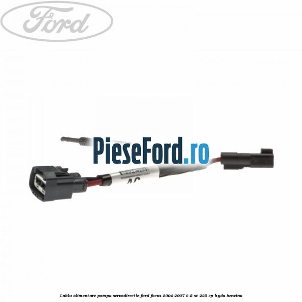 Cablu alimentare pompa servodirectie Ford Focus 2004-2007 2.5 ST 225 cp Cablu alimentare pompa servodirectie Ford Focus 2004-2007 2.5 ST 225 cp HYDA benzina