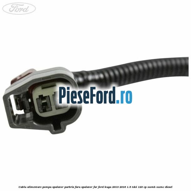 Cablu alimentare pompa spalator parbriz, fara spalator far Ford Kuga 2013-2016 1.5 TDCi 120 cp XWMB, XWMC diesel