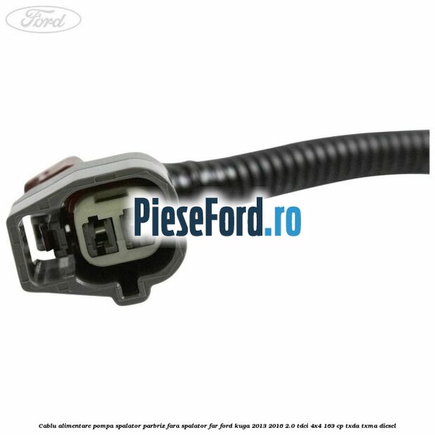 Cablu alimentare pompa spalator parbriz, fara spalator far Ford Kuga 2013-2016 2.0 TDCi 4x4 163 cp Cablu alimentare pompa spalator parbriz, fara spalator far Ford Kuga 2013-2016 2.0 TDCi 4x4 163 cp TXDA, TXMA diesel