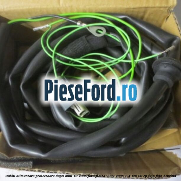 Cablu alimentare proiectoare dupa anul 10/2005 Ford Fiesta 2002-2005 1.4 16V 80 cp FXJA, FXJB benzina
