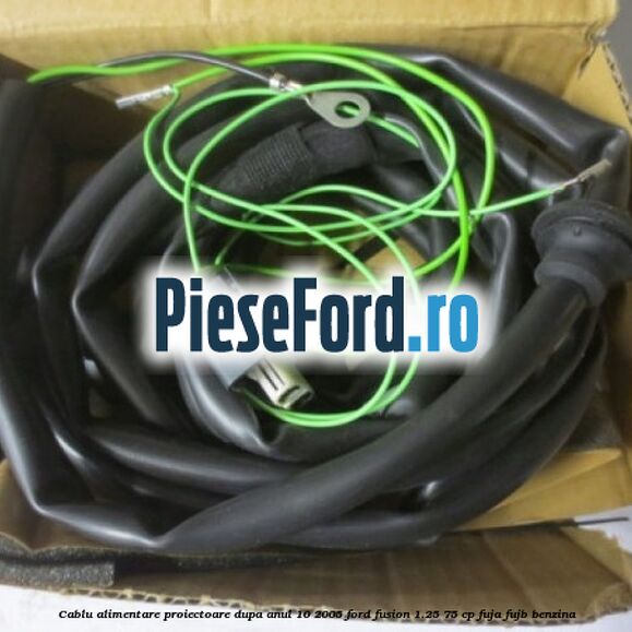 Cablu alimentare proiectoare dupa anul 10/2005 Ford Fusion 1.25 75 cp FUJA, FUJB benzina