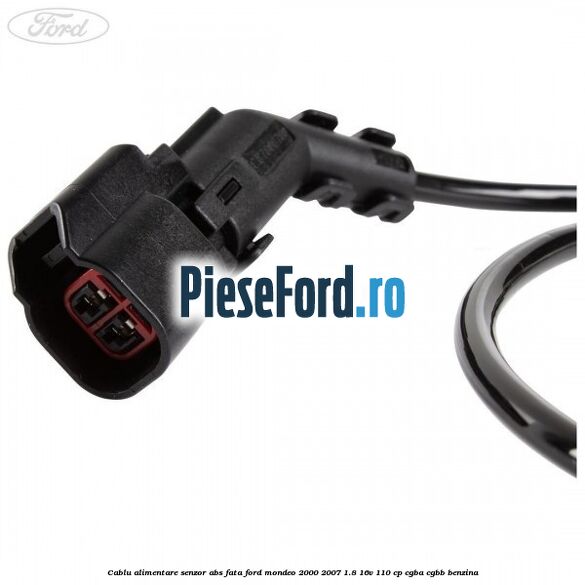 Cablu alimentare senzor abs fata Ford Mondeo 2000-2007 1.8 16V 110 cp Cablu alimentare senzor abs fata Ford Mondeo 2000-2007 1.8 16V 110 cp CGBA, CGBB benzina