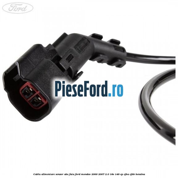 Cablu alimentare senzor abs fata Ford Mondeo 2000-2007 2.0 16V 146 cp CJBA, CJBB benzina