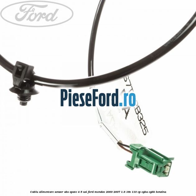 Cablu alimentare senzor abs spate 4/5 usi Ford Mondeo 2000-2007 1.8 16V 110 cp CGBA, CGBB benzina