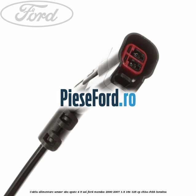 Cablu alimentare senzor abs spate 4/5 usi Ford Mondeo 2000-2007 1.8 16V 125 cp CHBA, CHBB benzina
