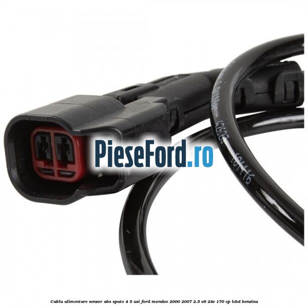 Cablu alimentare senzor abs spate 4/5 usi Ford Mondeo 2000-2007 2.5 V6 24V 170 cp Cablu alimentare senzor abs spate 4/5 usi Ford Mondeo 2000-2007 2.5 V6 24V 170 cp LCBD benzina