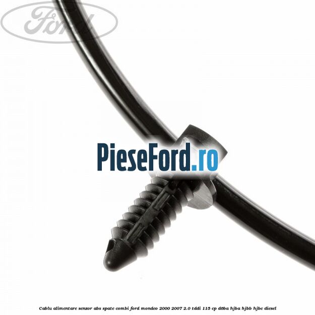 Cablu alimentare senzor abs spate combi Ford Mondeo 2000-2007 2.0 TDDI 115 cp D6BA, HJBA, HJBB, HJBC diesel