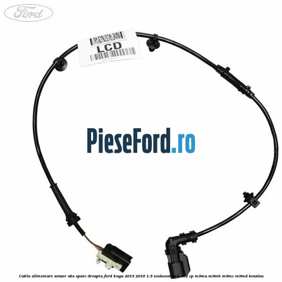 Cablu alimentare senzor abs spate dreapta Ford Kuga 2013-2016 1.5 EcoBoost 4x4 182 cp Cablu alimentare senzor abs spate dreapta Ford Kuga 2013-2016 1.5 EcoBoost 4x4 182 cp M9MA, M9MB, M9MC, M9MD benzina