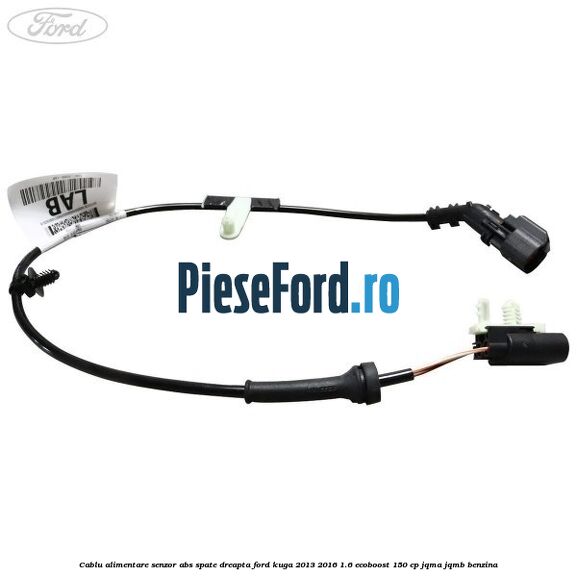 Cablu alimentare senzor abs spate dreapta Ford Kuga 2013-2016 1.6 EcoBoost 150 cp JQMA, JQMB benzina