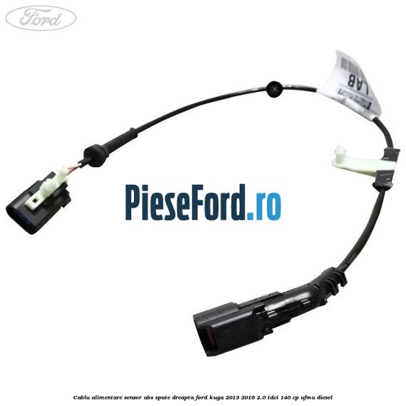 Cablu alimentare senzor abs spate dreapta Ford Kuga 2013-2016 2.0 TDCi 140 cp UFMA diesel