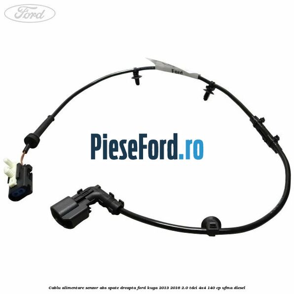 Cablu alimentare senzor abs spate dreapta Ford Kuga 2013-2016 2.0 TDCi 4x4 140 cp UFMA diesel