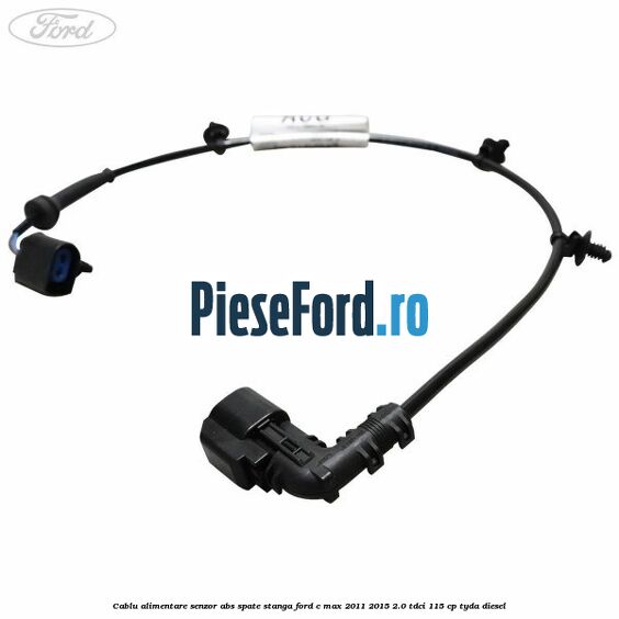Cablu alimentare senzor abs spate stanga Ford C-Max 2011-2015 2.0 TDCi 115 cp Cablu alimentare senzor abs spate stanga Ford C-Max 2011-2015 2.0 TDCi 115 cp TYDA diesel