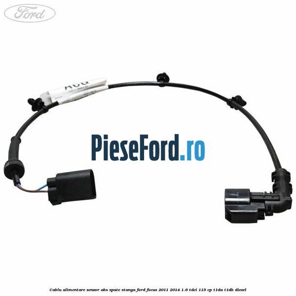 Cablu alimentare senzor abs spate stanga Ford Focus 2011-2014 1.6 TDCi 115 cp T1DA, T1DB diesel