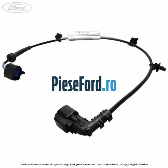 Cablu alimentare senzor abs spate stanga Ford Grand C-Max 2011-2015 1.6 EcoBoost 182 cp Cablu alimentare senzor abs spate stanga Ford Grand C-Max 2011-2015 1.6 EcoBoost 182 cp JTDA, JTDB benzina