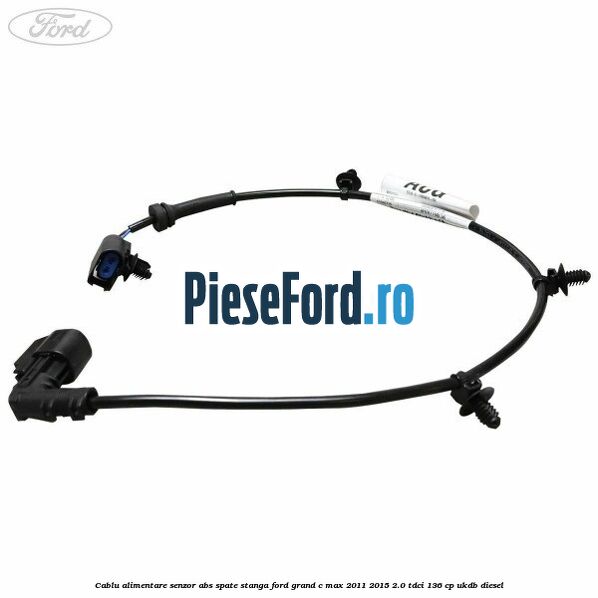 Cablu alimentare senzor abs spate stanga Ford Grand C-Max 2011-2015 2.0 TDCi 136 cp UKDB diesel