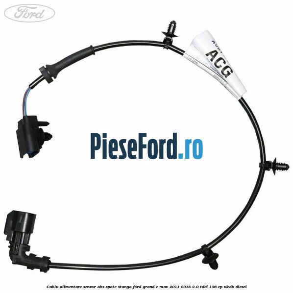 Cablu alimentare senzor abs spate stanga Ford Grand C-Max 2011-2015 2.0 TDCi 136 cp UKDB diesel
