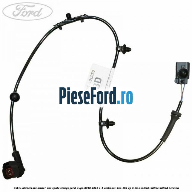 Cablu alimentare senzor abs spate stanga Ford Kuga 2013-2016 1.5 EcoBoost 4x4 182 cp M9MA, M9MB, M9MC, M9MD benzina
