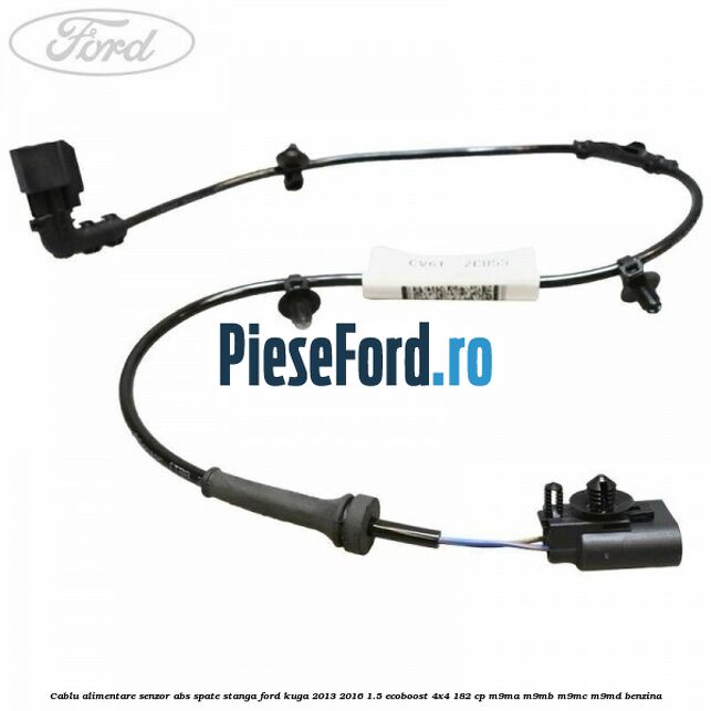 Cablu alimentare senzor abs spate stanga Ford Kuga 2013-2016 1.5 EcoBoost 4x4 182 cp M9MA, M9MB, M9MC, M9MD benzina