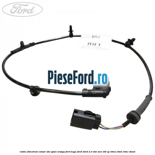 Cablu alimentare senzor abs spate stanga Ford Kuga 2016-2018 2.0 TDCi 4x4 180 cp T8MA, T8MB, T8MC diesel