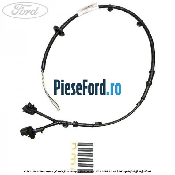 Cablu alimentare senzor placute fata dreapta Ford Transit 2014-2018 2.2 TDCi 100 cp DRF5, DRFF, DRFG diesel