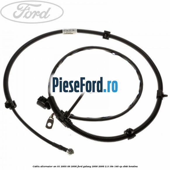 Cablu alternator an 01/2003-08/2006 Ford Galaxy 2000-2006 2.3 16V 140 cp