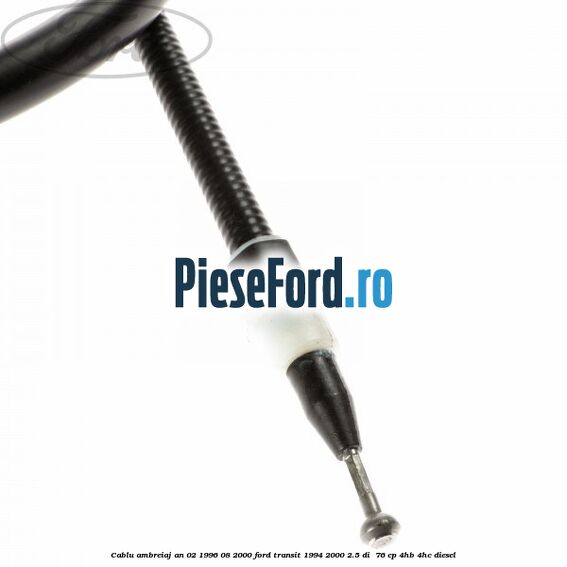 Cablu ambreiaj an 02/1996-08/2000 Ford Transit 1994-2000 2.5 DI  76 cp 4HB, 4HC diesel
