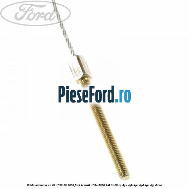 Cablu ambreiaj an 02/1996-08/2000 Ford Transit 1994-2000 2.5 TD 85 cp 4GA, 4GB, 4GC, 4GD, 4GE, 4GF diesel