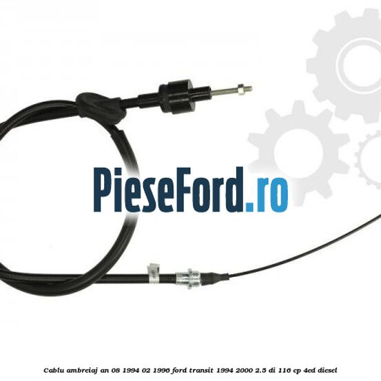 Cablu ambreiaj an 08/1994-02/1996 Ford Transit 1994-2000 2.5 DI 116 cp 4ED diesel