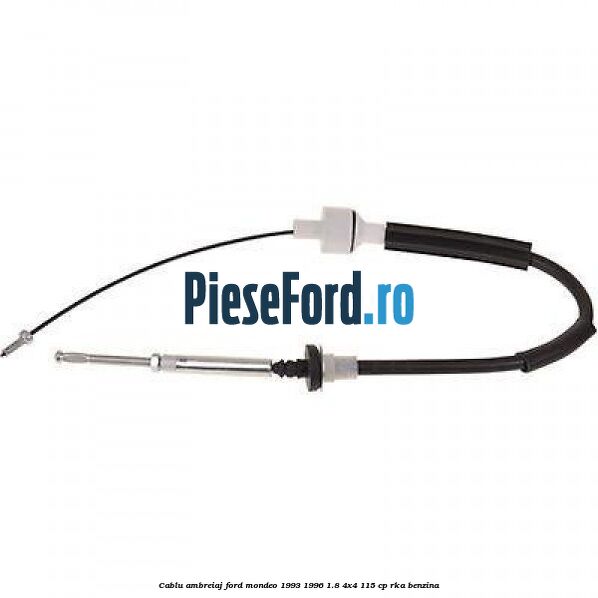 Cablu ambreiaj Ford Mondeo 1993-1996 1.8 4x4 115 cp