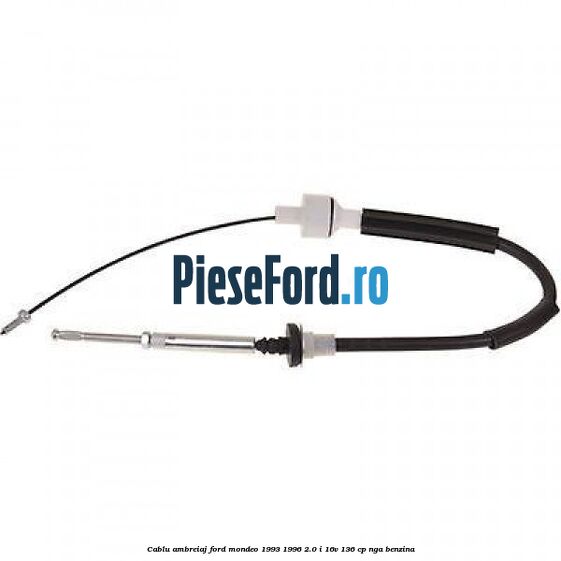 Cablu ambreiaj Ford Mondeo 1993-1996 2.0 i 16V 136 cp NGA benzina