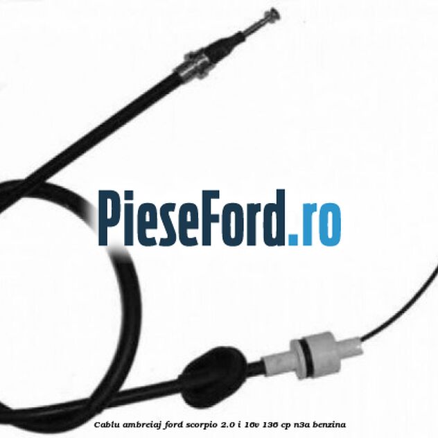 Cablu ambreiaj Ford Scorpio 2.0 i 16V 136 cp N3A benzina