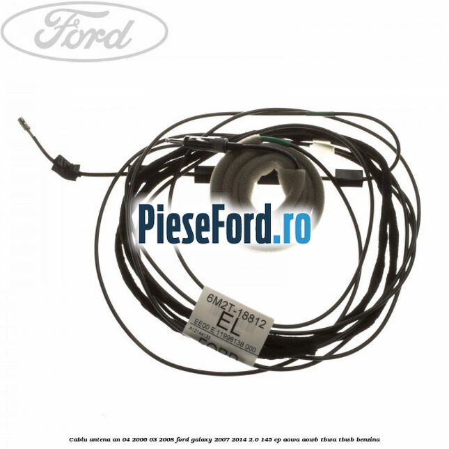 Cablu antena an 04/2006-03/2008 Ford Galaxy 2007-2014 2.0 145 cp AOWA, AOWB, TBWA, TBWB benzina