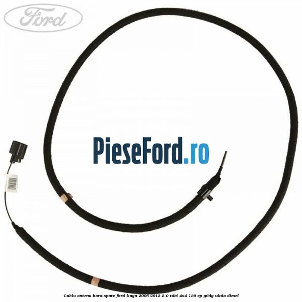 Cablu antena bara spate Ford Kuga 2008-2012 2.0 TDCi 4x4 136 cp G6DG, UKDA diesel