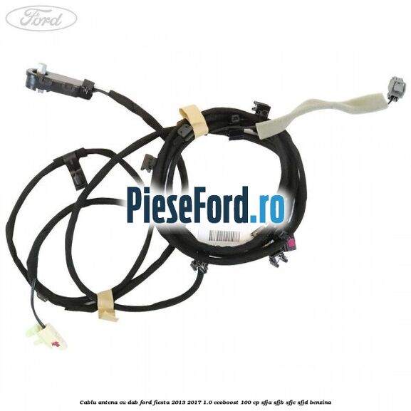 Cablu antena cu DAB Ford Fiesta 2013-2017 1.0 EcoBoost 100 cp SFJA, SFJB, SFJC, SFJD benzina
