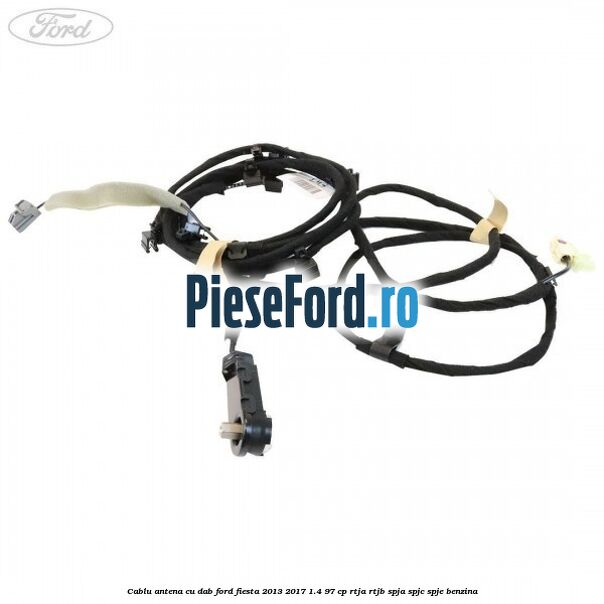 Cablu antena cu DAB Ford Fiesta 2013-2017 1.4 97 cp RTJA, RTJB, SPJA, SPJC, SPJE benzina