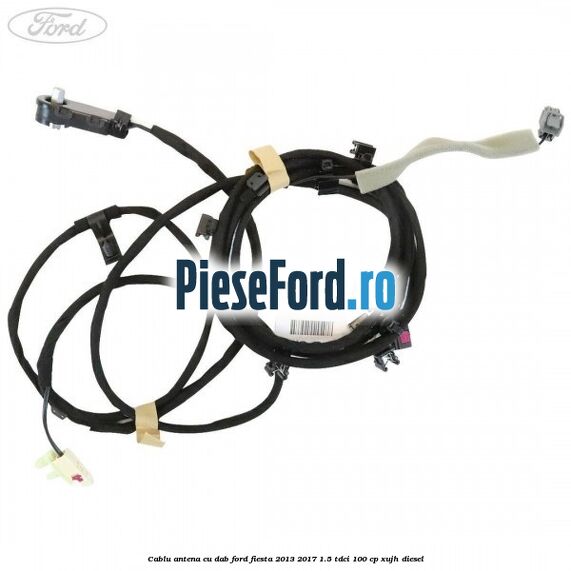 Cablu antena cu DAB Ford Fiesta 2013-2017 1.5 TDCi 100 cp Cablu antena cu DAB Ford Fiesta 2013-2017 1.5 TDCi 100 cp XUJH diesel